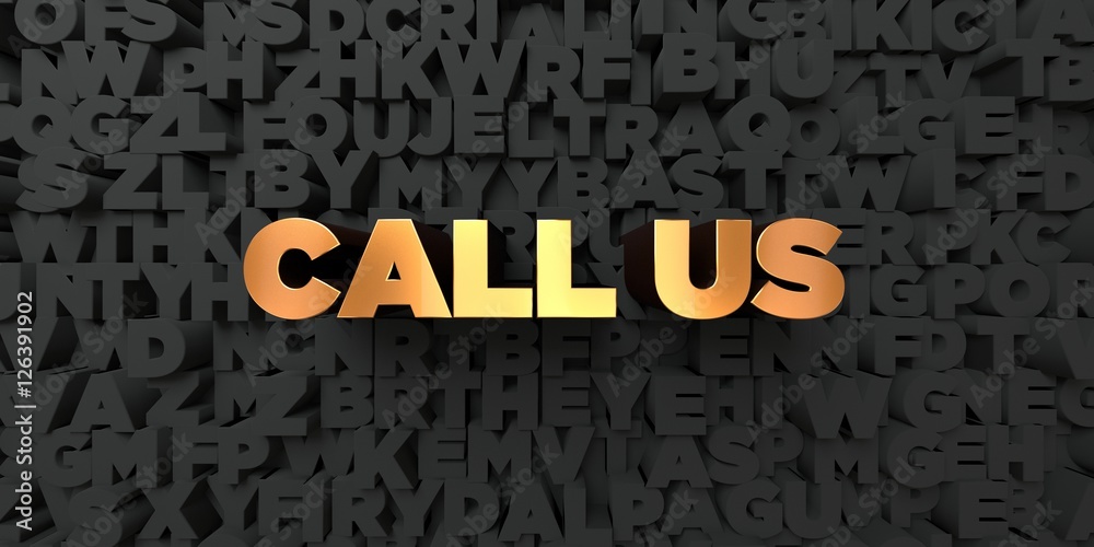 Fototapete call us - gold text on black background - 3d rendered royalty free stock picture. this image can be 