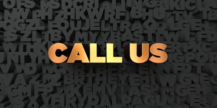 Call us - Gold text on black background - 3D rendered royalty free stock picture. This image can be used for an online website banner ad or a print postcard.