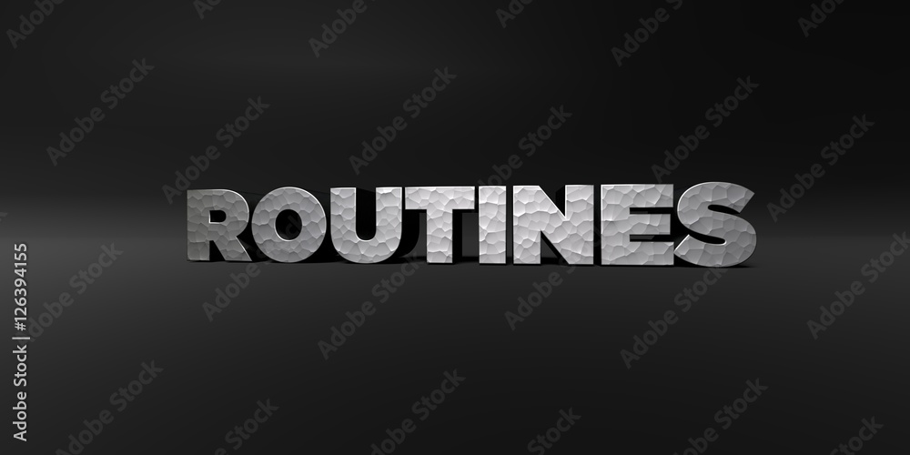 Fototapete ROUTINES - hammered metal finish text on black studio - 3D rendered royalty free stock photo. This image can be used for an online website banner ad or a print postcard.