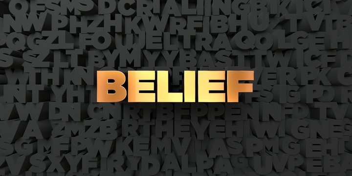 Belief - Gold text on black background - 3D rendered royalty free stock picture. This image can be used for an online website banner ad or a print postcard.
