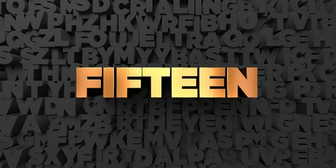 Fifteen - Gold text on black background - 3D rendered royalty free stock picture. This image can be used for an online website banner ad or a print postcard.