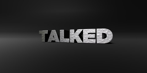 TALKED - hammered metal finish text on black studio - 3D rendered royalty free stock photo. This image can be used for an online website banner ad or a print postcard.
