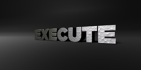 EXECUTE - hammered metal finish text on black studio - 3D rendered royalty free stock photo. This image can be used for an online website banner ad or a print postcard.