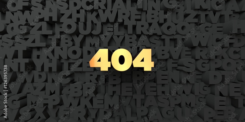 Fototapete 404 - gold text on black background - 3d rendered royalty free stock picture. this image can be used