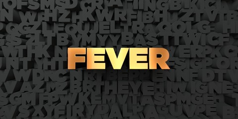 Fever - Gold text on black background - 3D rendered royalty free stock picture. This image can be used for an online website banner ad or a print postcard.