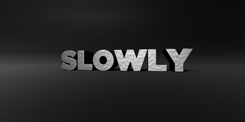 SLOWLY - hammered metal finish text on black studio - 3D rendered royalty free stock photo. This image can be used for an online website banner ad or a print postcard.