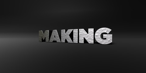 MAKING - hammered metal finish text on black studio - 3D rendered royalty free stock photo. This image can be used for an online website banner ad or a print postcard.