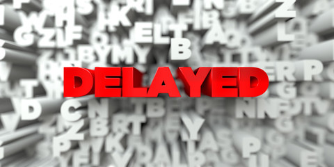 DELAYED -  Red text on typography background - 3D rendered royalty free stock image. This image can be used for an online website banner ad or a print postcard.