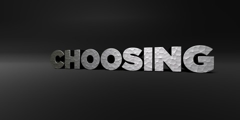 CHOOSING - hammered metal finish text on black studio - 3D rendered royalty free stock photo. This image can be used for an online website banner ad or a print postcard.