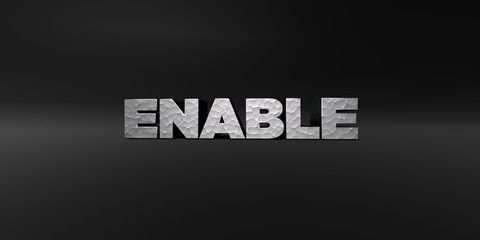 ENABLE - hammered metal finish text on black studio - 3D rendered royalty free stock photo. This image can be used for an online website banner ad or a print postcard.