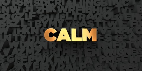 Calm - Gold text on black background - 3D rendered royalty free stock picture. This image can be used for an online website banner ad or a print postcard.