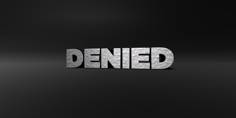 DENIED - hammered metal finish text on black studio - 3D rendered royalty free stock photo. This image can be used for an online website banner ad or a print postcard.