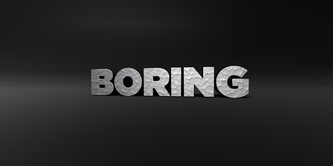BORING - hammered metal finish text on black studio - 3D rendered royalty free stock photo. This image can be used for an online website banner ad or a print postcard.