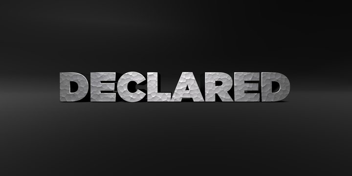 DECLARED - hammered metal finish text on black studio - 3D rendered royalty free stock photo. This image can be used for an online website banner ad or a print postcard.