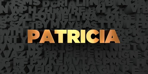 Patricia - Gold text on black background - 3D rendered royalty free stock picture. This image can be used for an online website banner ad or a print postcard.