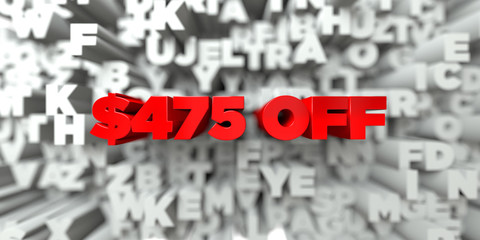 $475 OFF -  Red text on typography background - 3D rendered royalty free stock image. This image can be used for an online website banner ad or a print postcard.