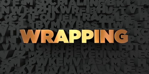 Wrapping - Gold text on black background - 3D rendered royalty free stock picture. This image can be used for an online website banner ad or a print postcard.