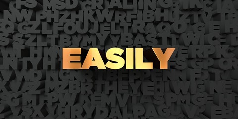 Easily - Gold text on black background - 3D rendered royalty free stock picture. This image can be used for an online website banner ad or a print postcard.
