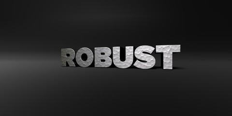 ROBUST - hammered metal finish text on black studio - 3D rendered royalty free stock photo. This image can be used for an online website banner ad or a print postcard.