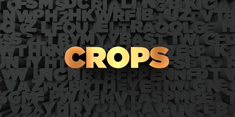 Crops - Gold text on black background - 3D rendered royalty free stock picture. This image can be used for an online website banner ad or a print postcard.