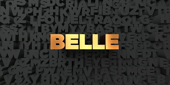 Belle - Gold text on black background - 3D rendered royalty free stock picture. This image can be used for an online website banner ad or a print postcard.