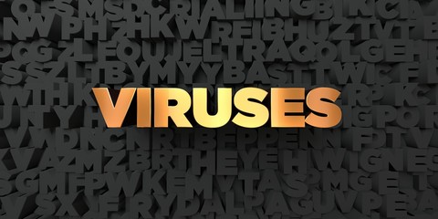 Viruses - Gold text on black background - 3D rendered royalty free stock picture. This image can be used for an online website banner ad or a print postcard.