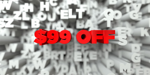$99 OFF -  Red text on typography background - 3D rendered royalty free stock image. This image can be used for an online website banner ad or a print postcard.
