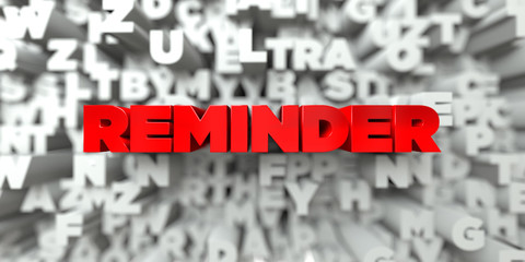 REMINDER -  Red text on typography background - 3D rendered royalty free stock image. This image can be used for an online website banner ad or a print postcard.