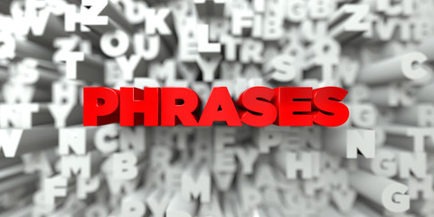 PHRASES -  Red text on typography background - 3D rendered royalty free stock image. This image can be used for an online website banner ad or a print postcard.