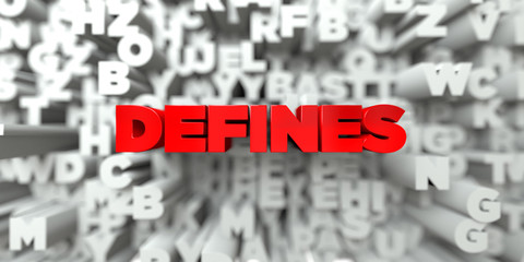 DEFINES -  Red text on typography background - 3D rendered royalty free stock image. This image can be used for an online website banner ad or a print postcard.