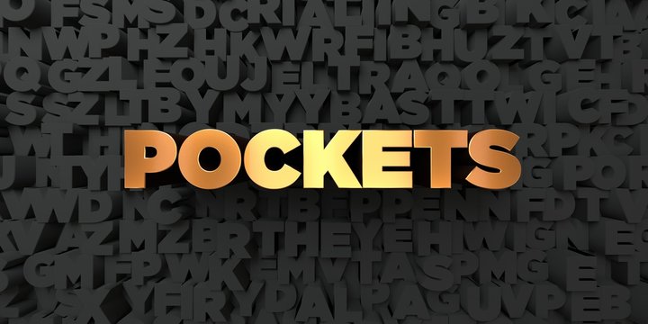 Pockets - Gold text on black background - 3D rendered royalty free stock picture. This image can be used for an online website banner ad or a print postcard.