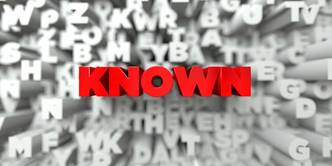 KNOWN -  Red text on typography background - 3D rendered royalty free stock image. This image can be used for an online website banner ad or a print postcard.