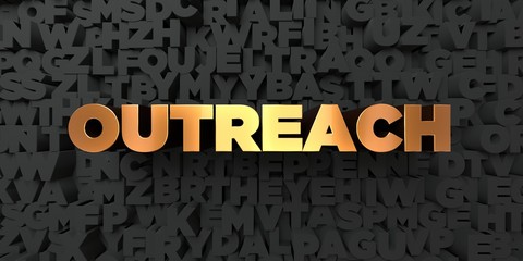 Outreach - Gold text on black background - 3D rendered royalty free stock picture. This image can be used for an online website banner ad or a print postcard.
