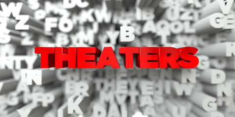 THEATERS -  Red text on typography background - 3D rendered royalty free stock image. This image can be used for an online website banner ad or a print postcard.