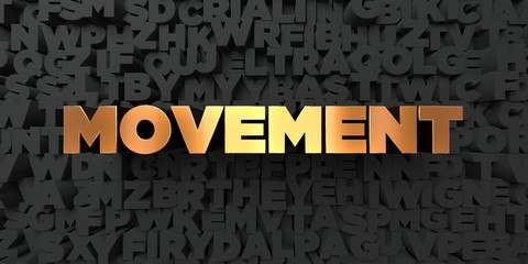 Movement - Gold text on black background - 3D rendered royalty free stock picture. This image can be used for an online website banner ad or a print postcard.