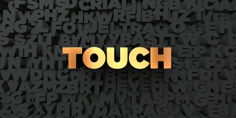 Touch - Gold text on black background - 3D rendered royalty free stock picture. This image can be used for an online website banner ad or a print postcard.