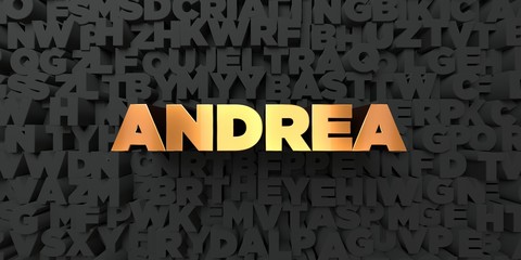 Andrea - Gold text on black background - 3D rendered royalty free stock picture. This image can be used for an online website banner ad or a print postcard.