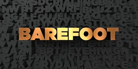 Barefoot - Gold text on black background - 3D rendered royalty free stock picture. This image can be used for an online website banner ad or a print postcard.
