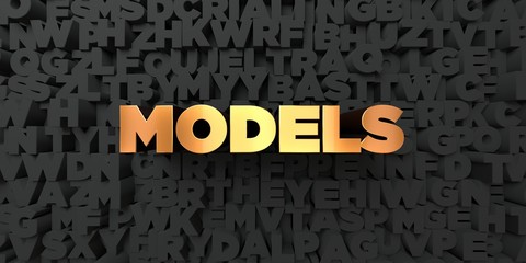 Models - Gold text on black background - 3D rendered royalty free stock picture. This image can be used for an online website banner ad or a print postcard.