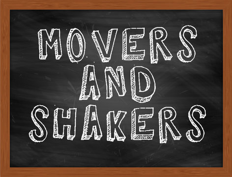 MOVERS AND SHAKERS Handwritten Text On Black Chalkboard