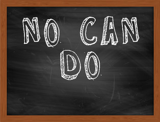 NO CAN DO handwritten text on black chalkboard © Ionut  Catalin Parvu