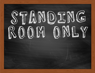 STANDING ROOM ONLY handwritten text on black chalkboard