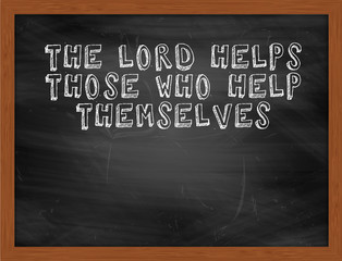 THE LORD HELPS THOSE WHO HELP THEMSELVES handwritten text on bla