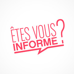 êtes vous informé