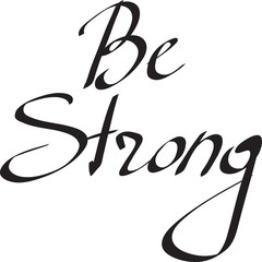 Be strong words isolated on white background