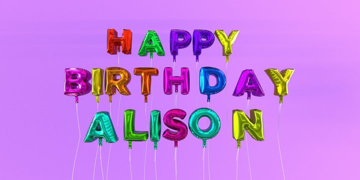 Happy Birthday Alison card with balloon text - 3D rendered stock image. This image can be used for a eCard or a print postcard.