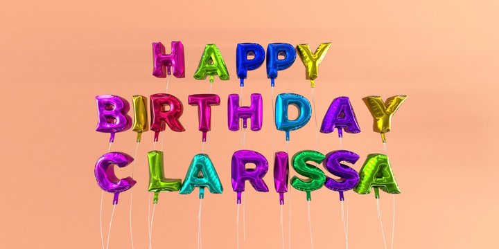 Happy Birthday Clarissa card with balloon text - 3D rendered stock image. This image can be used for a eCard or a print postcard.