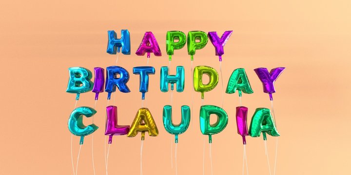 Happy Birthday Claudia card with balloon text - 3D rendered stock image. This image can be used for a eCard or a print postcard.