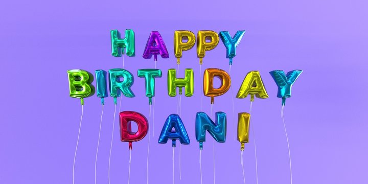 Happy Birthday Dani card with balloon text - 3D rendered stock image. This image can be used for a eCard or a print postcard.