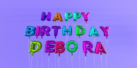Happy Birthday Debora card with balloon text - 3D rendered stock image. This image can be used for a eCard or a print postcard.
